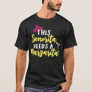 Deze Senorita heeft een Margarita T Shirt nodig