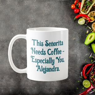 Deze señorita heeft gepersonaliseerde koffie nodig koffiemok