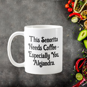Deze señorita heeft gepersonaliseerde koffie nodig koffiemok