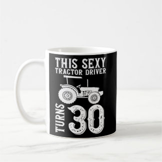Deze Sexy Tractor Driver Draait 30 30e verjaardag Koffiemok