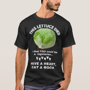 Deze sla stierf zodat je een vegetaria kon worden t-shirt