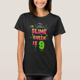 Deze slijmkoningin is 9 slijmkoningin voor meisjes t-shirt