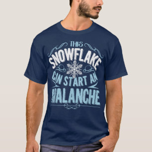 Deze sneeuwvlok kan een lawinie worden t-shirt