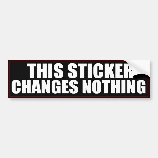 Deze sticker verandert niets aan Bumpersticker (Voorkant)
