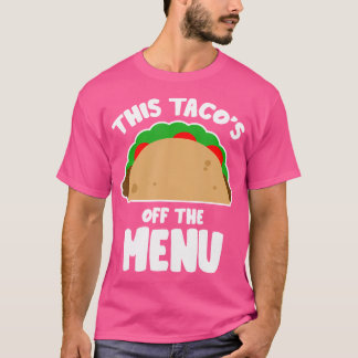 Deze taco staat niet op het menu Grappig vrijgezel T-shirt