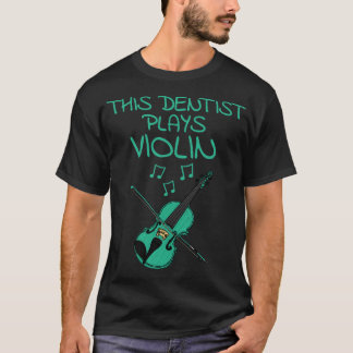 Deze tandarts speelt vioolviolist muzikant t-shirt