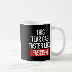 Deze traangas smaakt naar fascisme Politieke prote Koffiemok