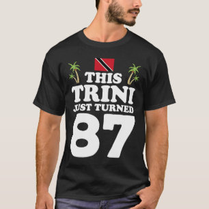 Deze Trini is net 87 Trinidad 87th verjaardag gewo T-shirt
