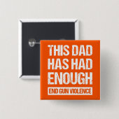 Deze vader heeft genoeg Pistool geweld gehad. Vierkante Button 5,1 Cm (Voorkant /achterkant)
