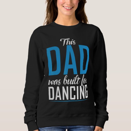 Deze vader is gebouwd voor danseres. trui (Voorkant)