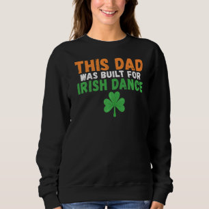 Deze vader is gebouwd voor Irish Dance Irish Danci Trui