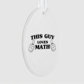 Deze vent houdt van Wiskunde Ornament (voorkant)
