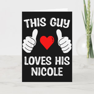 Deze vent houdt van zijn Nicole vriendin vrouw Val Kaart