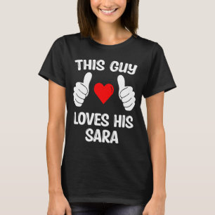 Deze vent houdt van zijn Sara Vriendin Wife Valent T-shirt