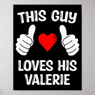 Deze vent houdt van zijn vriendin Valerie echtgeno Poster