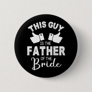 Deze vent is de vader van de bruidegom ronde button 5,7 cm
