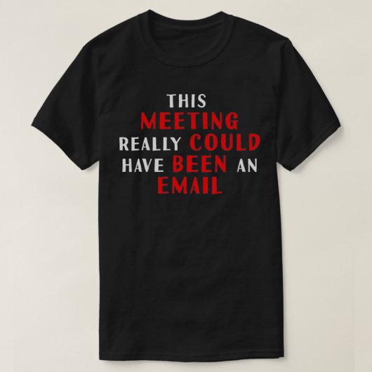 Deze vergadering had echt een e-mail kunnen zijn t-shirt (Design voorkant)
