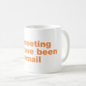 Deze vergadering had een e-mail kunnen zijn koffiemok (Voorkant rechts)