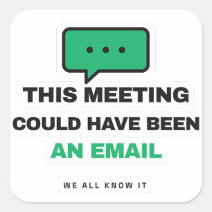 Deze Vergadering Had Eerder Een E-mail Kunnen Zijn Vierkante Sticker