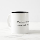 Deze vergadering had en Mok per e-mail moeten zijn (Voorkant links)