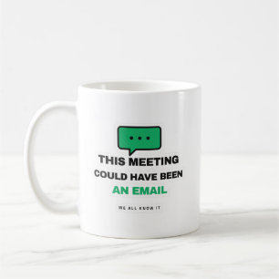 Deze Vergadering Had Ook Een E-mail Kunnen Zijn Fu Koffiemok