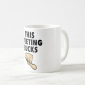 Deze vergadering is klote. Duimen naar beneden! Koffiemok (Voorkant rechts)