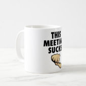 Deze vergadering is klote. Duimen naar beneden! Koffiemok (Voorkant links)