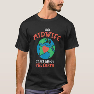 Deze verloskundige zorgt voor de natuur van de aar t-shirt