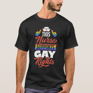 Deze verpleegster ondersteunt alleen al Gay Rights T-shirt