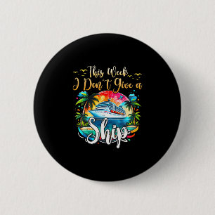 Deze week geef ik geen schip-cruise-trip-vakantie ronde button 5,7 cm