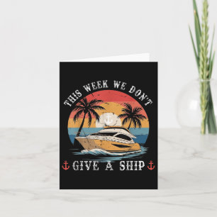 Deze week geven we geen schip Grappige  Zomer Kaart