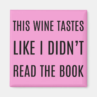 Deze wijn smaakt alsof ik het boek niet gelezen he magneet