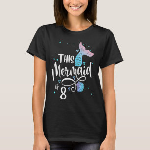 Deze zeemeermin is acht jaar oud en acht jaar oud. t-shirt