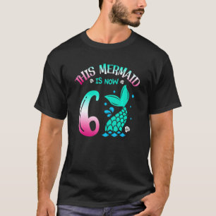 Deze zeemeermin is nu 6 sprookje op 6 jaar verjaar t-shirt