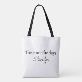 Deze Zijn De Dagen Tote Tas