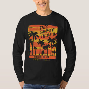 Deze zomer ben ik op Waikiki Beach Honolulu Hawa T-shirt