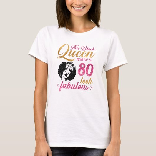 Deze zwarte koningin maakt 80 er geweldig uitzien t-shirt (Voorkant)
