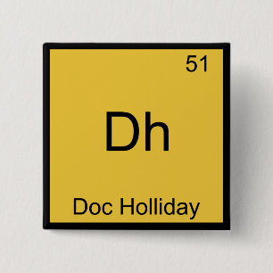 Dh - Doc Holliday Grappig Chemie Elementsymbool Vierkante Button 5,1 Cm