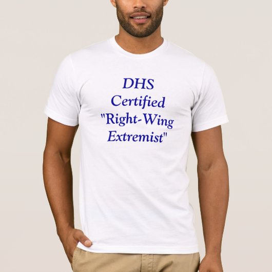 DHS-gecertificeerd "Right Wing Extremist" T-shirt (Voorkant)