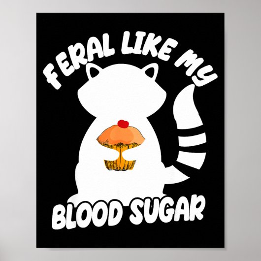 Diabetes Awareness Quote Racoon Feral Like My Bloo Poster (Voorkant)