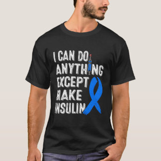 Diabetes bewustzijn Ik kan alles doen behalve make T-shirt