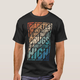 Diabetes de enige personen die geneesmiddelen neme t-shirt