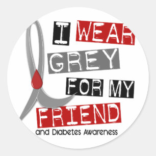 Diabetes die ik grijs heb Draag voor mijn vriend 4 Ronde Sticker