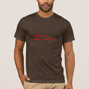 Diagnose: Heart Tinnitus T-shirt