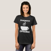 diagnosis coffeeholic coffee holic seeks saying t-shirt (Voorkant volledig)