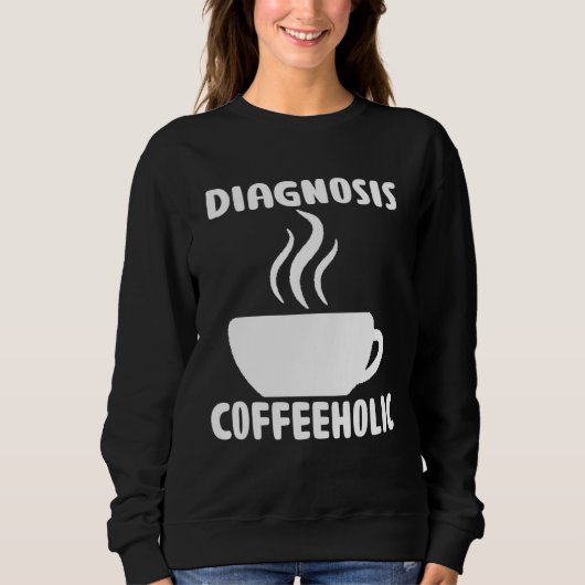diagnosis coffeeholic coffee holic seeks saying trui (Voorkant)