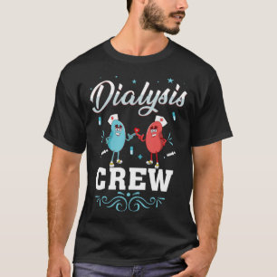 Dialyse Crew Nefrologie Hemodialyse tech Verpleegk T-shirt