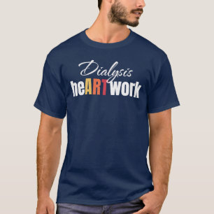 Dialyse HartART Werk Dialyse Verpleegkundige Nefro T-shirt