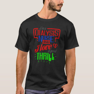 Dialyse Ik Ben Een Dialyseverpleegkundige En Ik Ho T-shirt