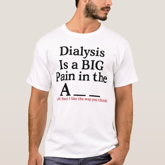 Dialyse is een grote pijn in de schimmelwereld t-shirt (Voorkant)